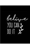 Believe you can do it: Daily Planner Journal Notebook . Space For Hourly Schedule, Tasks, Outfits, Phone calls, Meals Exercise. Agenda Notepad For Women, Men, Kids Profess