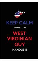 Keep Calm and Let the West Virginian Guy Handle It: Blank Lined proud American state Journal 6x9 110 pages as Gifts For Guys, Men, Dads, Uncles, Sons, Brothers, Grandpas, Grandsons, Husbands, Boyfrien