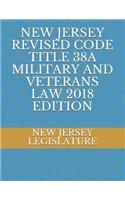 New Jersey Revised Code Title 38a Military and Veterans Law 2018 Edition
