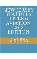 New Jersey Statutes Title 6 Aviation 2018 Edition
