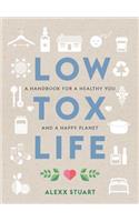 Low Tox Life: A handbook for a healthy you and happy planet