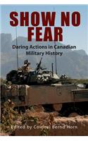 Show No Fear: Daring Actions in Canadian Military History