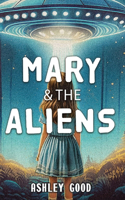 Mary & the Aliens: Mary & the Alien: Books One & Two