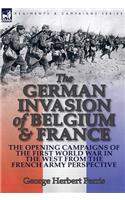 German Invasion of Belgium & France: The Opening Campaigns of the First World War in the West from the French Army Perspective