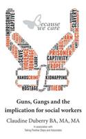 Guns, Gangs and the implication for social workers