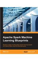 Apache Spark Machine Learning Blueprints