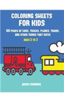 Coloring Sheets for Kids: A coloring book for toddlers with thick outlines for easy coloring: with pictures of trains, cars, planes, trucks, boats, lorries and other modes of