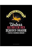 Always Be Yourself Unless You Can Be a Bearded Dragon Then Be a Bearded Dragon: Two Column Ledger(9 Two Column Ledger)