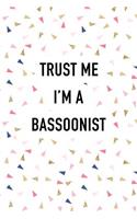 Trust Me I'm a Bassoonist: A 6x9 Inch Matte Softcover Journal Notebook with 120 Blank Lined Pages and a Funny Muso Cover Slogan