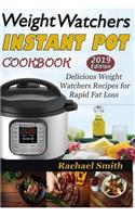 Weight Watchers Instant Pot Cookbook: Delicious Weight Watchers Recipes for Rapid Fat Loss