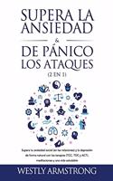 Supera la ansiedad y los ataques de pánico (2 en 1): Supera tu ansiedad social (en las relaciones) y la depresión de forma natural con las terapias (TCC, TDC y ACT), meditaciones y una vida saludable