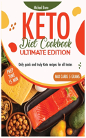 Keto Diet Cookbook Ultimate Edition: Only quick and truly Keto recipes for all tastes, prep time max. 15' and carbs max 5 grams(1 Diet Cookbook)