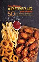 Air Fryer Lid Quick Cookbook: 50 quick and Easy Recipes for Beginners and Advanced Users(Air Fryer Mini Cookbooks)