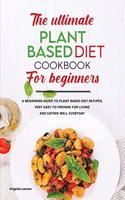 The Ultimate Plant-Based Diet Cookbook for Beginners
