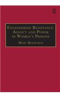 Engendering Resistance: Agency and Power in Women's Prisons