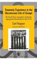 Traumatic Experience in the Unconscious Life of Groups