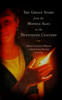 The Ghost Story from the Middle Ages to the Twentieth Century