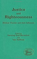 Justice and Righteousness: Biblical Themes and Their Influence (Journal for the Study of the Old Testament Supplement S.)