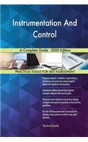 Instrumentation And Control A Complete Guide - 2020 Edition