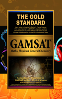Gold Standard Gamsat Maths, Physics & General Chemistry