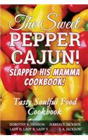 Sweet Pepper Cajun! Slapped His Mamma Cookbook!