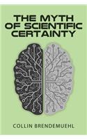Myth of Scientific Certainty