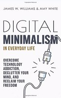 Digital Minimalism in Everyday Life