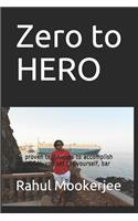 Zero to HERO: 25 proven techniques to accomplish ANY GOAL you set for yourself, bar NONE.