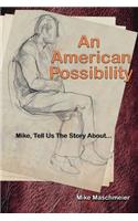 American Possibility: Mike, Tell Us The Story About...