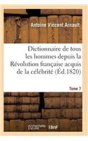 Dictionnaire Historique Et Raisonné de Tous Les Hommes Depuis La Révolution Française T.07