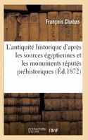 Étude Sur l'Antiquité Historique: D'Après Les Sources Égyptiennes Et Les Monuments Réputés Préhistoriques