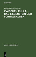 Zwischen Ruhla, Bad Liebenstein Und Schmalkalden: Ergebnisse Der Heimatkundlichen Bestandsaufnahme in Den Gebieten Ruhla Und Schmalkalden(48 Werte Unserer Heimat)
