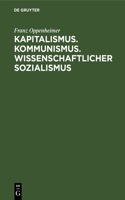 Kapitalismus. Kommunismus. Wissenschaftlicher Sozialismus