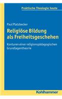 Religiose Bildung ALS Freiheitsgeschehen