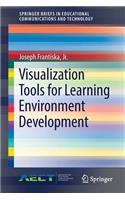 Visualization Tools for Learning Environment Development