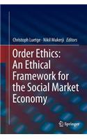 Order Ethics: An Ethical Framework for the Social Market Economy