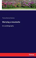 Marrying a moustache: An autobiography