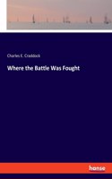 Where the Battle Was Fought