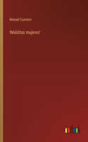 !Malditas mujeres!