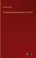 Drei Bücher neuester Geschichte 1815-1850