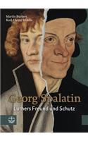 Georg Spalatin: Luthers Freund Und Schutz