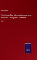 History of the Religious Movement of the Eighteenth Century called Methodism