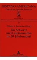 Die Schweiz Und Lateinamerika Im 20. Jahrhundert