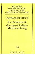 Zur Problematik der eigenstaendigen Maedchenbildung