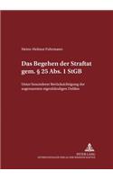 Das Begehen Der Straftat Gem. § 25 Abs. 1 Stgb: Unter Besonderer Beruecksichtigung Der Sogenannten «Eigenhaendigen» Delikte