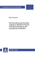 Die Entwicklung Des Schutzes Subjektiver Oeffentlicher Rechte Unter Beruecksichtigung Des Europaeischen Einflusses