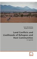 Land Conflicts and Livelihoods of Refugees and Host Communities