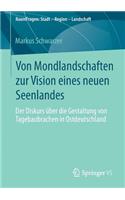 Von Mondlandschaften Zur Vision Eines Neuen Seenlandes