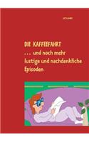 Die Kaffeefahrt: . . . und noch mehr lustige und nachdenkliche Episoden