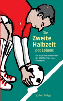 Die zweite Halbzeit des Lebens: Ein Buch über die Hürden der Midlife-Crisis eines Ehepaares